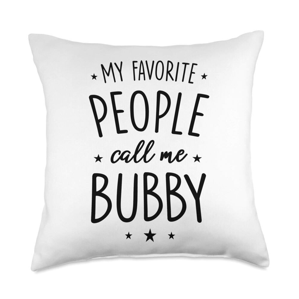 9001 Bubby Gift: My Favorite People Call Me Bubby Throw Pillow